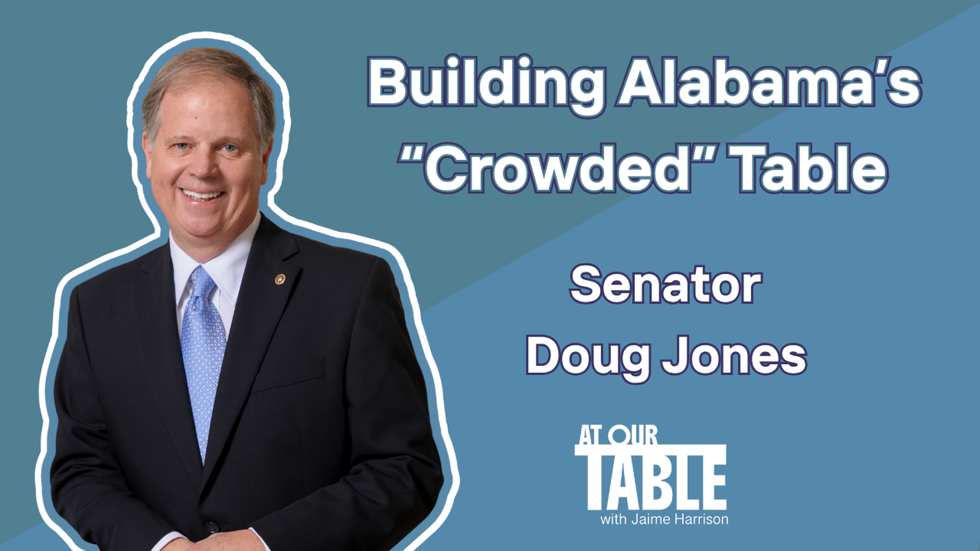 Doug Jones: Justice, the South, and the Fight to Flip Alabama | At Our Table