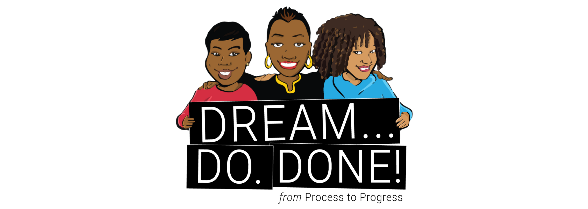Dream. Do. Done!
